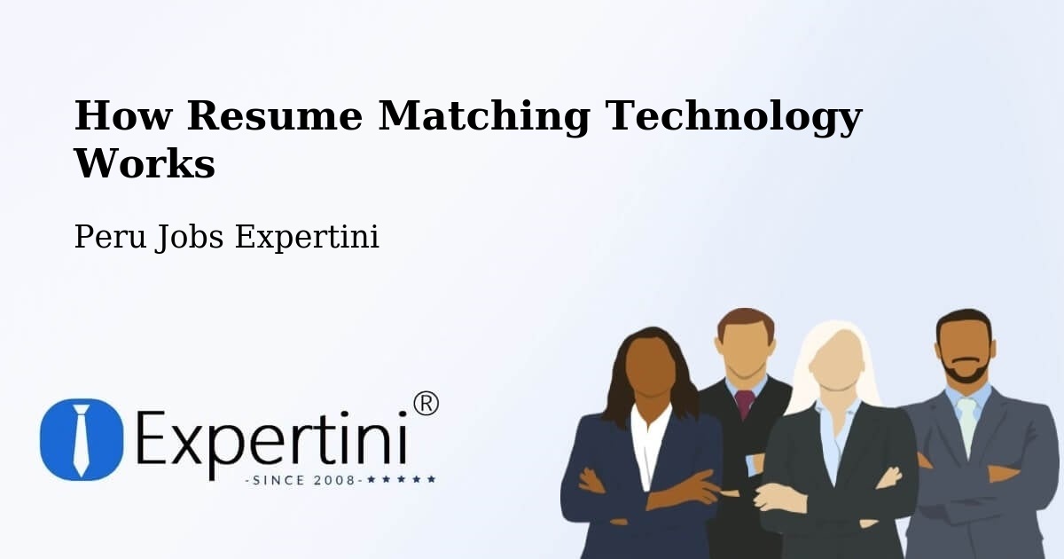 How Resume Matching Technology Works - Peru Jobs Expertini